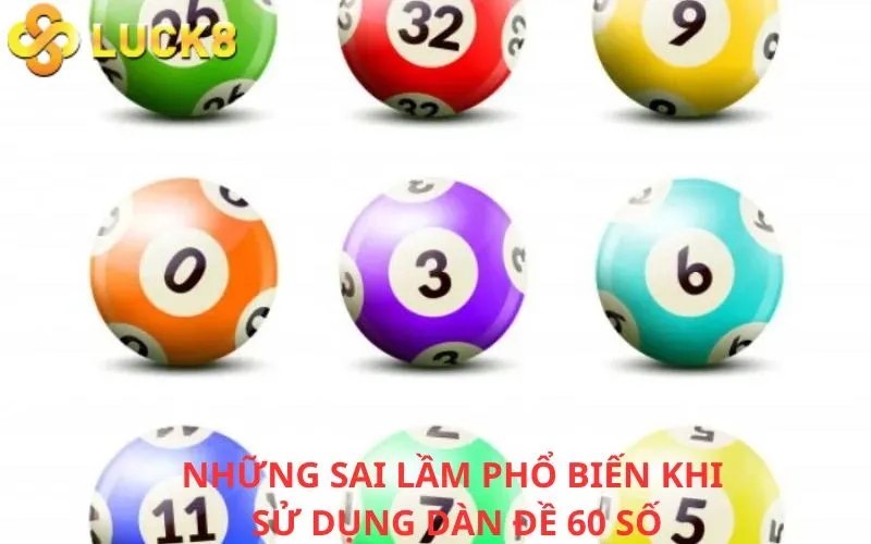 Những sai lầm phổ biến khi sử dụng dàn đề 60 số