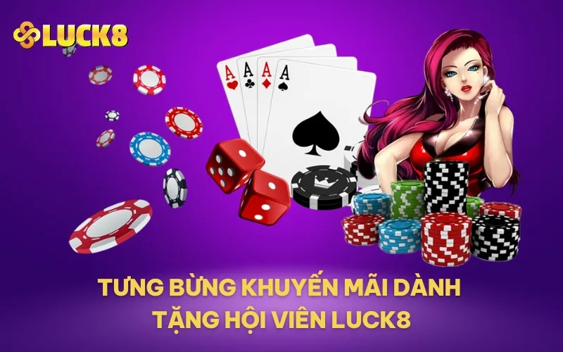 Tưng bừng khuyến mãi dành tặng hội viên LUCK8