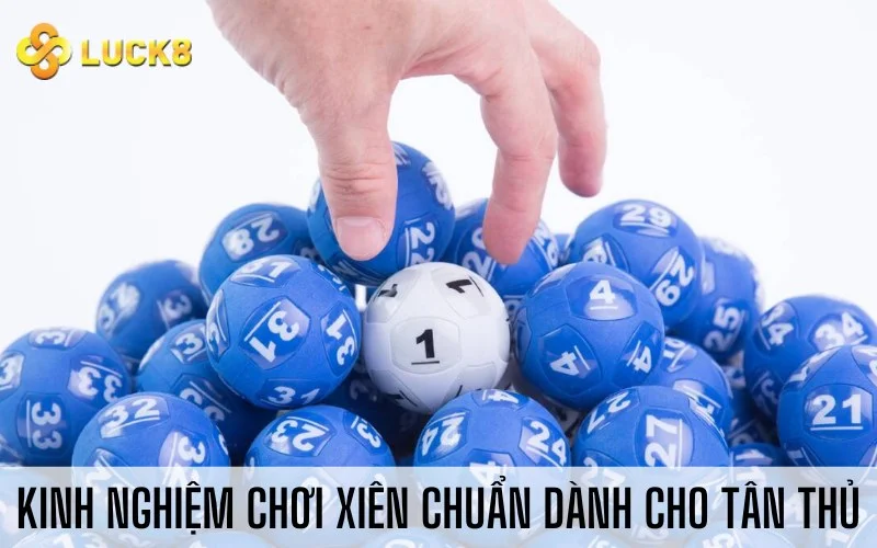 Kinh nghiệm chơi xiên chuẩn dành cho tân thủ