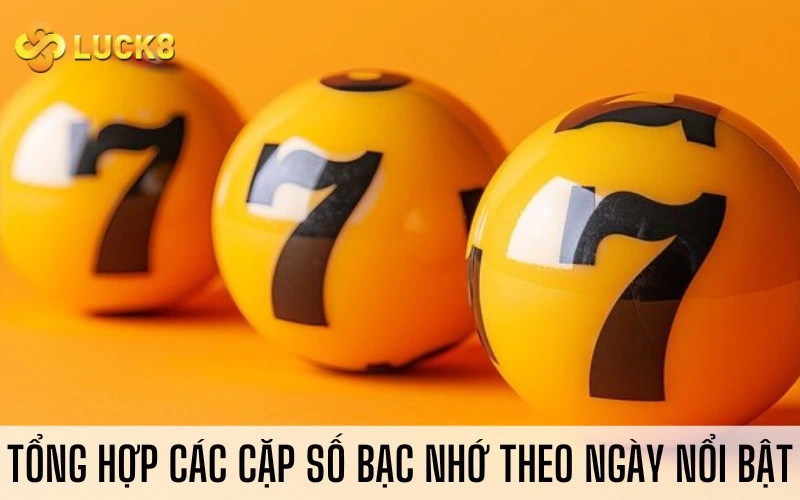 tong-hop-cac-cap-so-bac-nho-theo-ngay-noi-bat